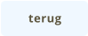 terug