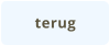 terug